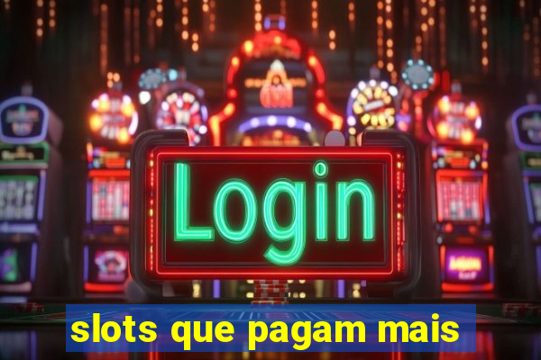 slots que pagam mais