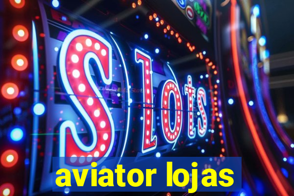 aviator lojas