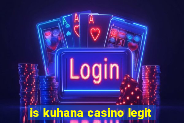 is kuhana casino legit