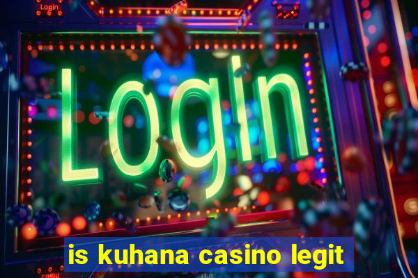 is kuhana casino legit