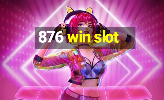 876 win slot