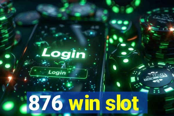 876 win slot