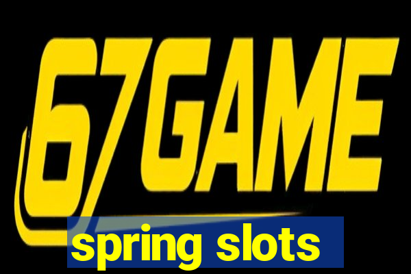 spring slots