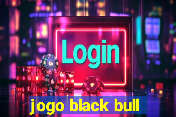 jogo black bull