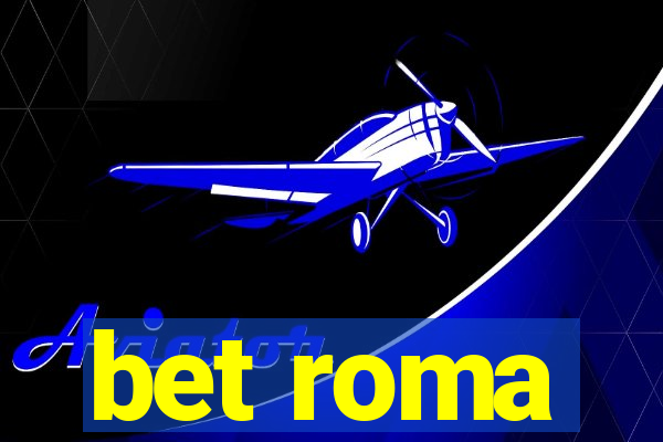 bet roma