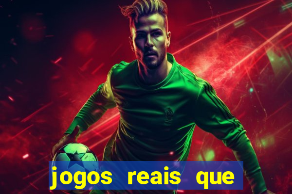 jogos reais que ganha dinheiro