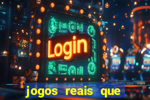 jogos reais que ganha dinheiro