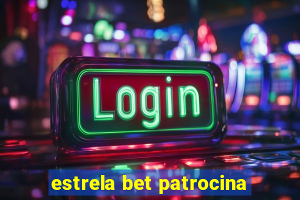 estrela bet patrocina