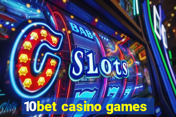 10bet casino games