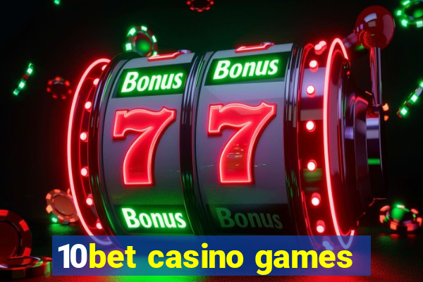 10bet casino games