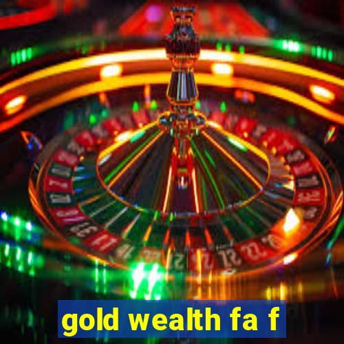 gold wealth fa f