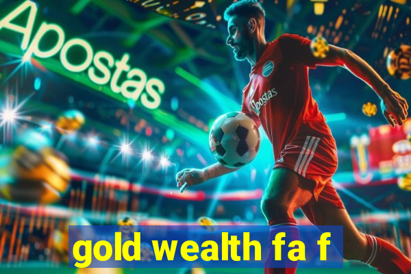 gold wealth fa f