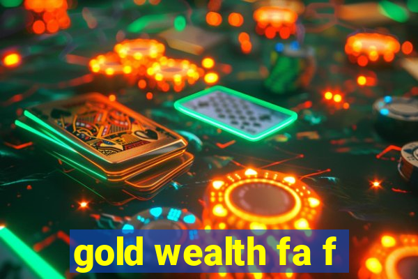 gold wealth fa f