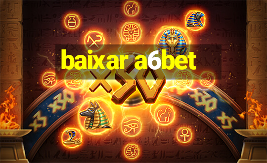 baixar a6bet