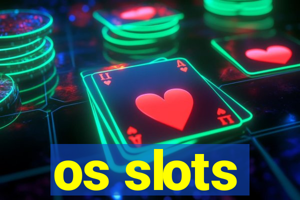 os slots