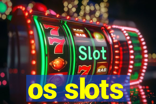 os slots