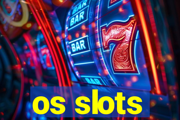 os slots