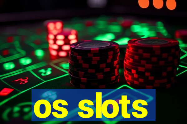 os slots