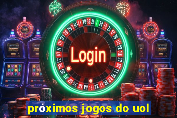 próximos jogos do uol