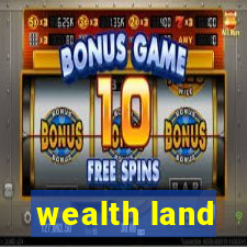 wealth land