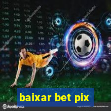 baixar bet pix