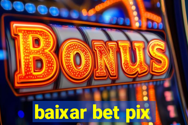 baixar bet pix