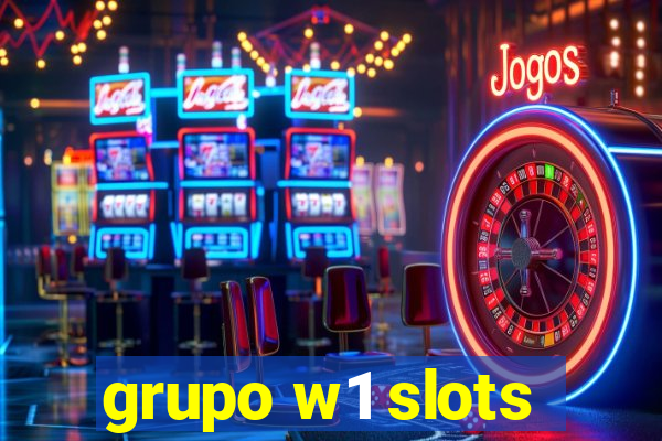 grupo w1 slots