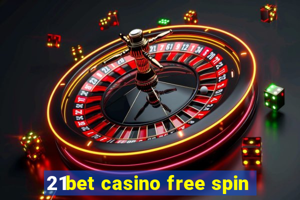 21bet casino free spin