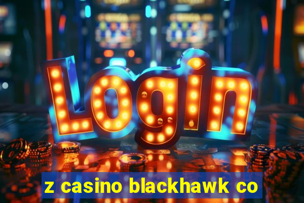 z casino blackhawk co