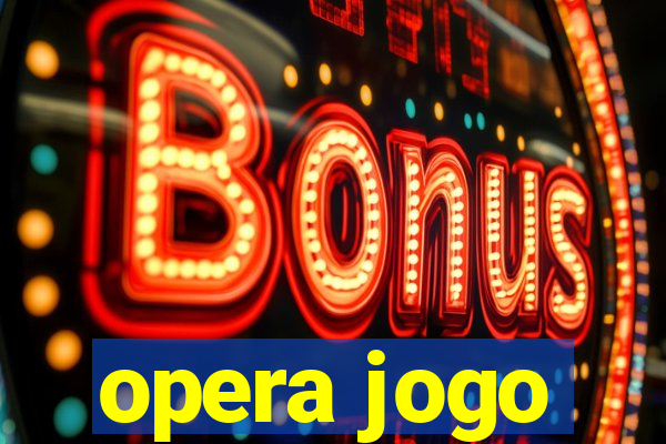 opera jogo