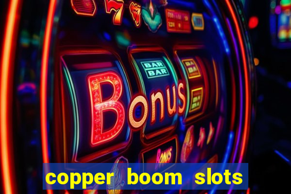 copper boom slots paga mesmo