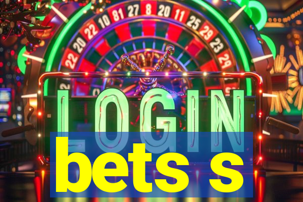 bets s