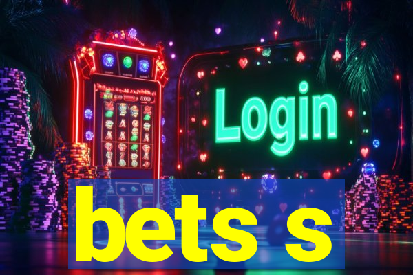 bets s