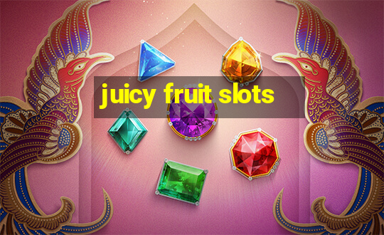 juicy fruit slots