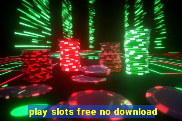 play slots free no download