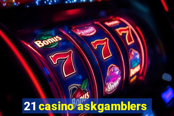 21 casino askgamblers