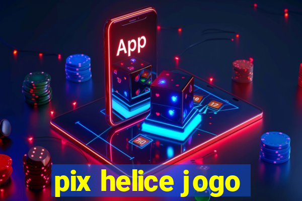 pix helice jogo