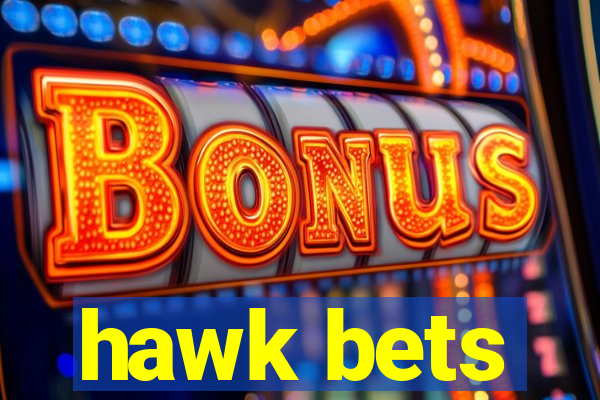 hawk bets