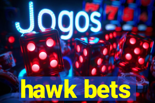 hawk bets