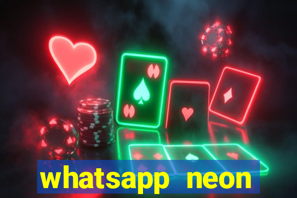 whatsapp neon consiga mais