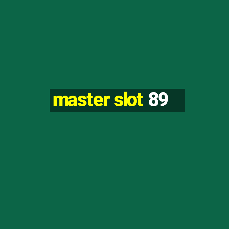 master slot 89