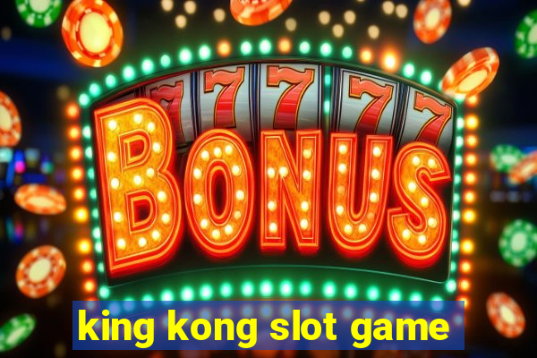 king kong slot game