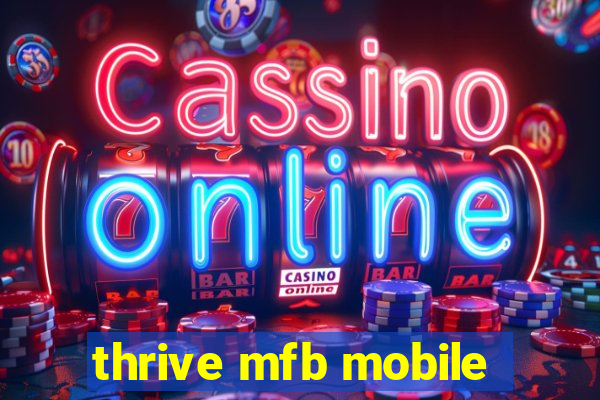 thrive mfb mobile