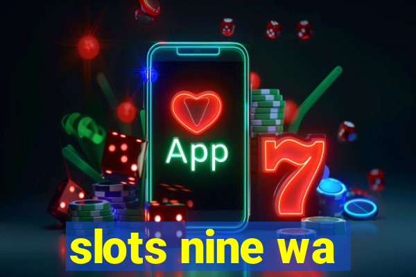 slots nine wa