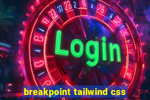 breakpoint tailwind css