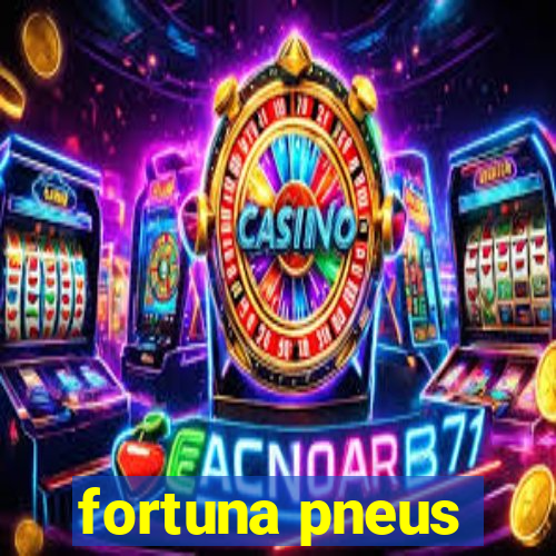 fortuna pneus