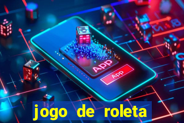 jogo de roleta valendo dinheiro