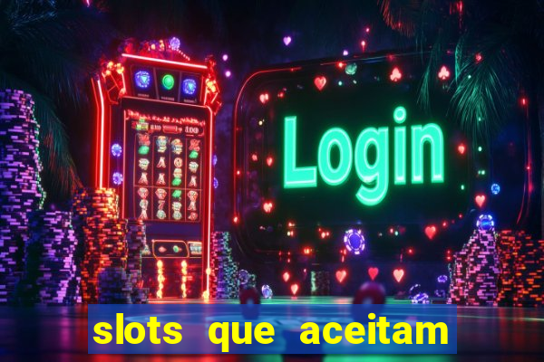 slots que aceitam cart?o de crédito