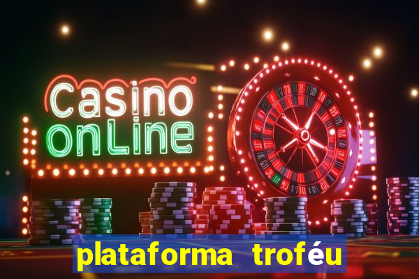 plataforma troféu bet é confiável