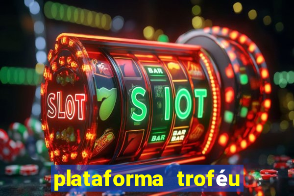 plataforma troféu bet é confiável